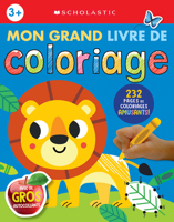 Apprendre Avec Scholastic: Mon Grand Livre de Coloriage 1039701434 Book Cover