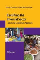 Revisiting the Informal Sector: A General Equilibrium Approach 1489983260 Book Cover