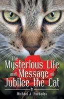 The Mysterious Life and Message of Jubilee the Cat 1489709207 Book Cover