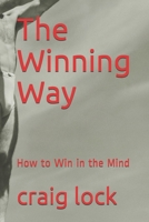 The Winning Way: How to win in the "top two inches" B08GRSMLGK Book Cover
