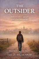 The Outsider: Between where you are and where you belong (Where You Belong Series: Book I) B0GWGS7RVL Book Cover