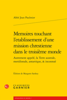 Memoires Touchant L'etablissement D'une Mission Chrestienne Dans Le Troisieme Monde: Autrement Appele, La Terre Australe, Meridionale, Antartique, & Inconnue (Geographies Du Monde, 7) 2406129845 Book Cover