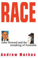 Race: John Howard and the Remaking of Australia 1864488662 Book Cover
