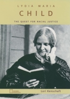 Lydia Maria Child: The Quest for Racial Justice 0195132572 Book Cover