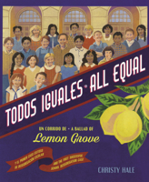 Todos Iguales: Un Corrido de Lemon Grove = All Equal: A Ballad of Lemon Grove B0GMZS7D7Q Book Cover