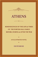 Athens - Reminiscences of the Life & Times of the Porter Hall Family Before, During & After the War B0CTBW4X54 Book Cover