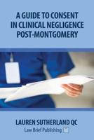 A Guide to Consent in Clinical Negligence Post-Montgomery 1911035126 Book Cover