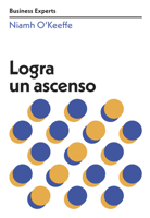 Logra Un Ascenso (Get Promoted Business Experts Spanish Edition) 8417963685 Book Cover
