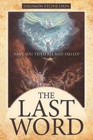 The Last Word: Have You Tried All and Failed? 1449705146 Book Cover