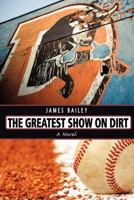 The Greatest Show on Dirt 1461116503 Book Cover
