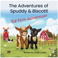 The Adventures of Spuddy & Biscotti: Big Farm Adventure! B0GRMXN1WK Book Cover