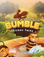 Bumble: Chicken Tales (The Adventures of Bumble the Bee) 1792068360 Book Cover