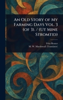 An Old Story of My Farming Days Vol. 3 (of 3). / (Ut Mine Stromtid) 1023408260 Book Cover