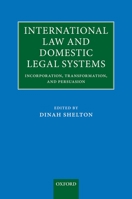 International Law and Domestic Legal Systems: Incorporation, Transformation, and Persuasion 0199694907 Book Cover