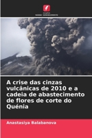 A crise das cinzas vulcânicas de 2010 e a cadeia de abastecimento de flores de corte do Quénia (Portuguese Edition) 6209726844 Book Cover