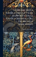 L'origine Della Favola Greca E I Suoi Rapporti Con Le Favole Orientali Del Dr. Michele Marchianò (Italian Edition) 1023944278 Book Cover