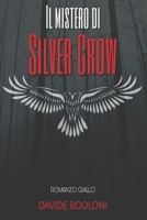 IL MISTERO DI SILVER CROW (Italian Edition) B08FXD1Z58 Book Cover