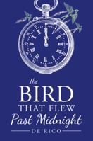 The Bird That Flew Past Midnight 154626227X Book Cover