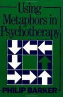 Using Metaphors in Psychotherapy 0876307160 Book Cover