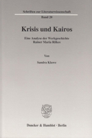 Krisis Und Kairos: Eine Analyse Der Werkgeschichte Rainer Maria Rilkes (Schriften Zur Literaturwissenschaft) (German Edition) 3428106423 Book Cover