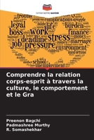 Comprendre la relation corps-esprit à travers la culture, le comportement et le Gra (French Edition) 6207660552 Book Cover