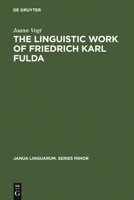 The Linguistic Work of Friedrich Karl Fulda 3110997231 Book Cover
