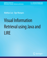 Visual Information Retrieval Using Java and Lire 1608459187 Book Cover