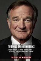 THE GENIUS OF ROBIN WILLIAMS: From Mork to Mrs. Doubtfire, a Journey Through Iconic Roles B0DWNMXBLG Book Cover