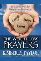 The Weight Loss Prayers: 30 Daily Prayers for Weight Loss Motivation (The Weight Loss Scriptures) 1495923649 Book Cover