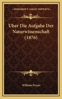 Uber Die Aufgabe Der Naturwissenschaft (1876) 1160286086 Book Cover
