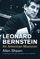 Leonard Bernstein: An American Musician 0300144288 Book Cover