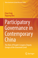 Participatory Governance in Contemporary China: The Role of People's Congress Deputy Groups at the Grassroots Level (China Governance System Research Series) 9819596068 Book Cover
