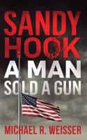 Sandy Hook: A Man Sold A Gun 0692945024 Book Cover