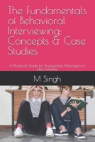 The Fundamentals of Behavioral Interviewing: Concepts & Case Studies: A Practical Guide for Engineering Managers to Hire Smarter B0FFCF7BQ5 Book Cover