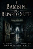 I bambini del Reparto Sette: Un thriller psicologico su bambini scomparsi, archivi segreti e memorie proibite (The Blackmere Files) (Italian Edition) B0H4BFV9M7 Book Cover