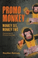 Promo Monkey: Monkey See, Monkey Two: Personas and Prima Donnas 1525599674 Book Cover