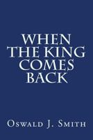 When the King Comes Back 1500943967 Book Cover