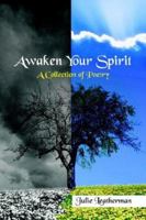 Awaken Your Spirit: A Collection of Poetry 1420869531 Book Cover