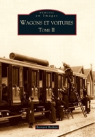 Wagons et voitures - Tome II (Mémoire En Images) (French Edition) 2813802697 Book Cover