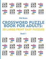 Crossword Puzzle Book for Adults: 50 Large-Print Easy Puzzles B08WZCD4Y7 Book Cover