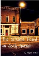 The Screams Heard on Sixth Avenue B0GG7TZ4WV Book Cover