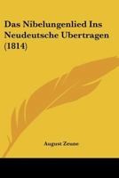 Das Nibelungenlied Ins Neudeutsche Ubertragen (1814) 1166753247 Book Cover