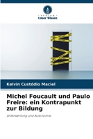 Michel Foucault und Paulo Freire: ein Kontrapunkt zur Bildung (German Edition) 6208297176 Book Cover
