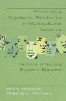 Promoting Academic Resilience in Multicultural America: Factors Affecting Student Success (Adolescent Cultures, School & Society, V. 29.) 0820467634 Book Cover