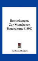 Bemerkungen Zur Munchener Bauordnung (1896) 1160322481 Book Cover