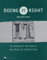 Doing It Right: Technology, Business and Risk of Computing 0133964256 Book Cover