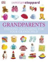 Grandparents: Enjoying and caring for your grandchild 0756682231 Book Cover