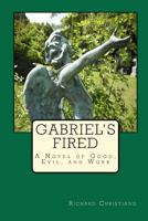 Gabriel's Fired: A Novel of Good, Evil, and Work 1448644526 Book Cover