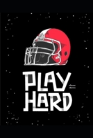 Play Hard: 120 Pages Of Lined Notebook Plain Paper 1697028799 Book Cover