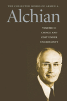 COLLECTED WORKS OF ARMEN ALCHIAN VOL 1 PB (Alchian, Armen Albert, Works) 0865976333 Book Cover